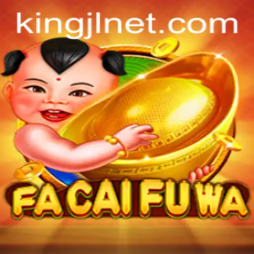 Exploring the Exciting World of FaCaiFuWa with a Touch of KingJL